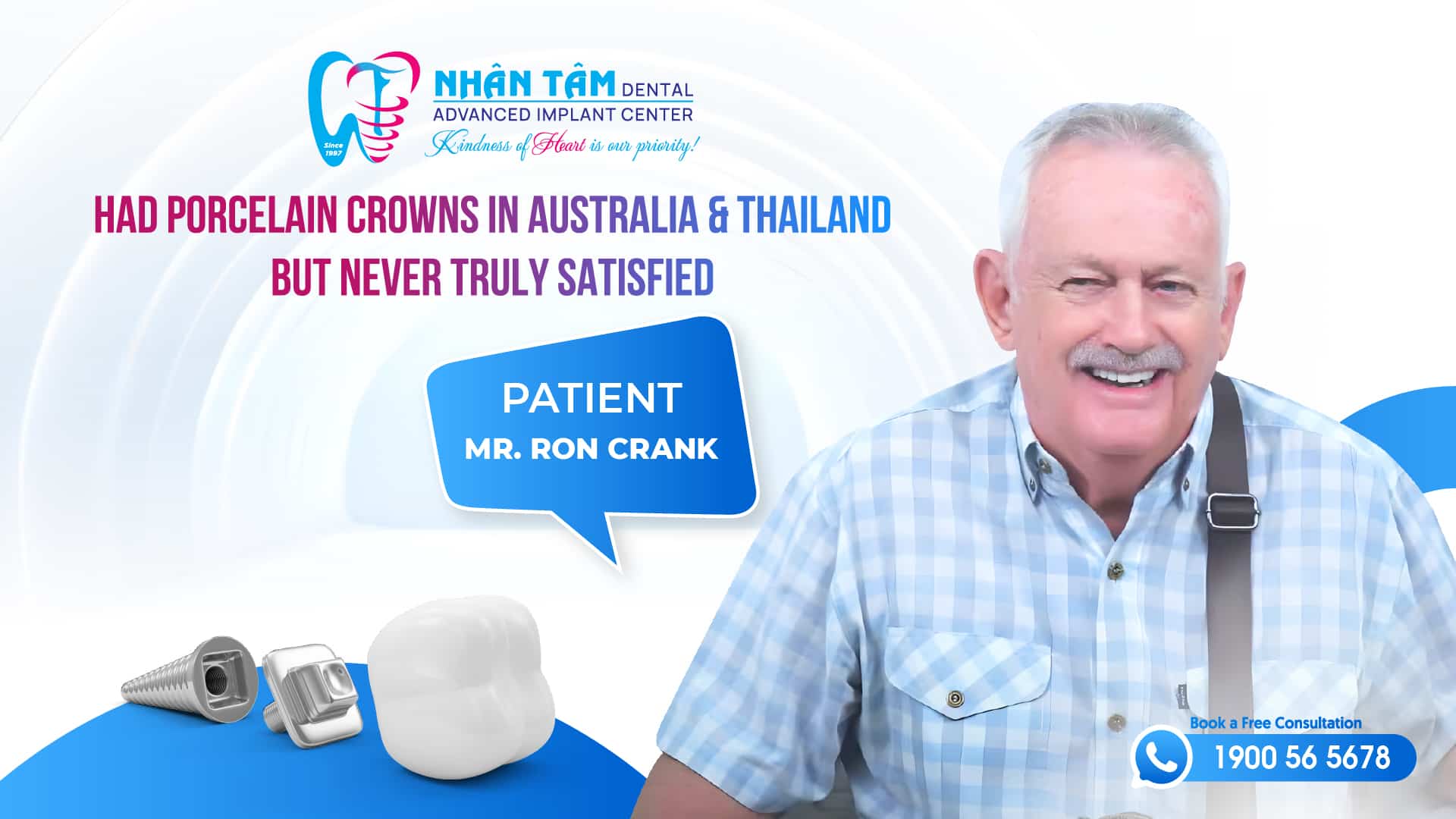 Hình: Had porcelain crowns in Australia and Thailand but never truly satisfied… until meeting Dr Nhan.